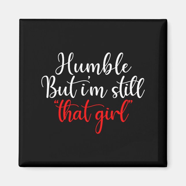 Humble But I'm Still That Girl Funny Saying  Magnet (Framsidan)