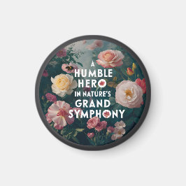 Humble Hero in Nature's Grand Symphony Magnet