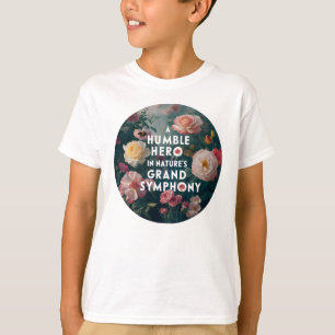 Humble Hero in Nature's Grand Symphony T Shirt