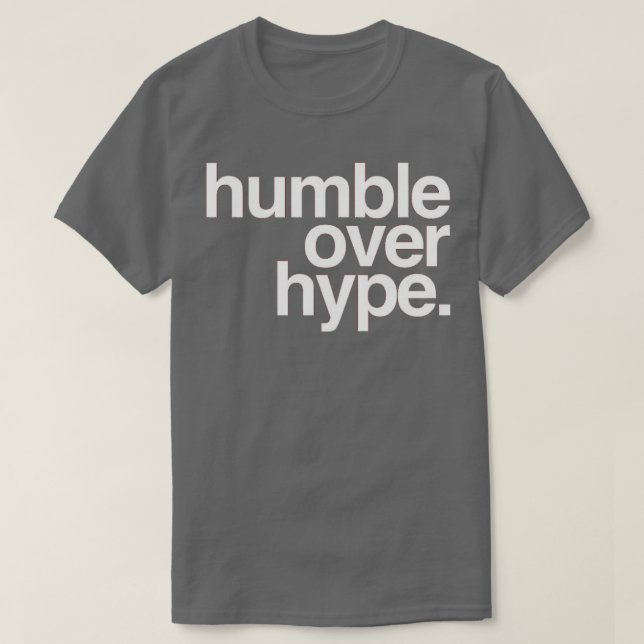 Humble over Hype T Shirt (Design framsida)