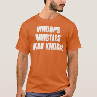 Humle Whistles Wood Knocks T Shirt