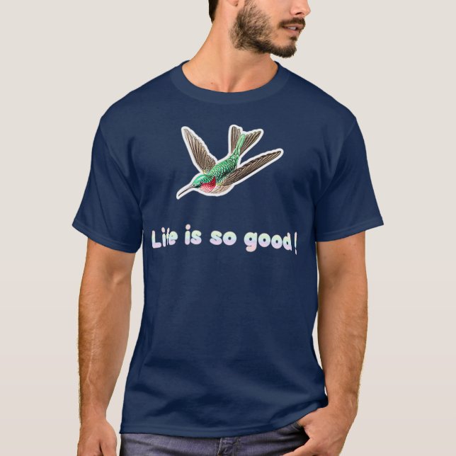 Hummingbird-livet är så bra fågel t shirt (Framsida)