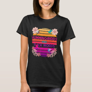 Hummingbird och F Ord Swear nature Garden T Shirt