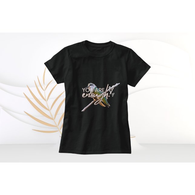 Hummingbird t-shirt "Du är nog" (Skapare uppladdad)