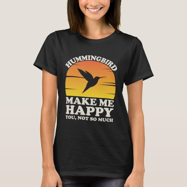 Hummingbirds Make Me Happy Hummingbird Clothes Hum T Shirt (Framsida)
