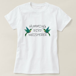 HUMMMING BIRD WHISPERER T SHIRT