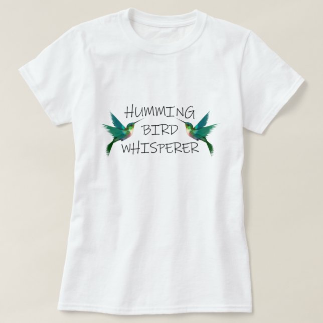HUMMMING BIRD WHISPERER T SHIRT (Design framsida)