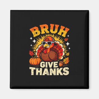 Humor Bruh Ge Tack Rolig Thanksgiving Kalkon B Magnet