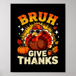 Humor Bruh Ge Tack Rolig Thanksgiving Kalkon B Poster
