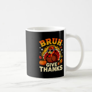 Humor Bruh Give Thanks Funny Thanksgiving Turkey B Kaffemugg