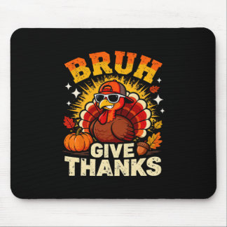 Humor Bruh Give Thanks Funny Thanksgiving Turkey B Musmatta