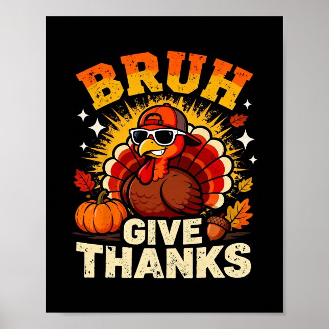 Humor Bruh Give Thanks Funny Thanksgiving Turkey B Poster (Framsidan)