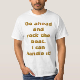 Humor Fart Fram Och Vänd På Båten...Jag Klarar Det Tee Shirt