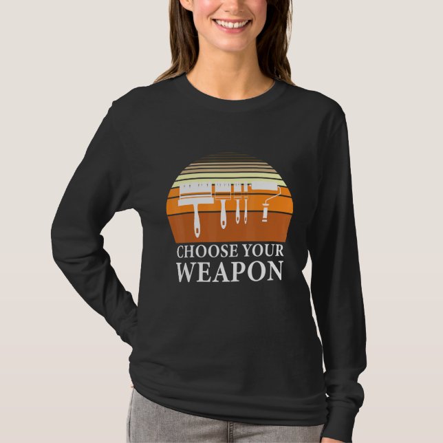 Humor för byggmålare väljer ditt vapen t shirt (Framsida)