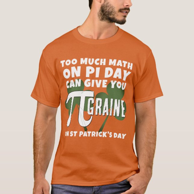 Humor FÖR MUCH MATH Pi Day St patrick's day T Shirt (Framsida)