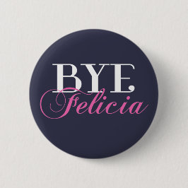 Humor för Slang för BYEFelicia Sassy Knapp