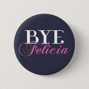 Humor för Slang för BYEFelicia Sassy Knapp