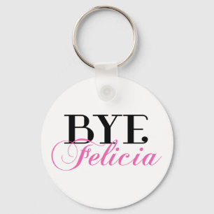 Humor för Slang för ByeFelicia Sassy Nyckelring