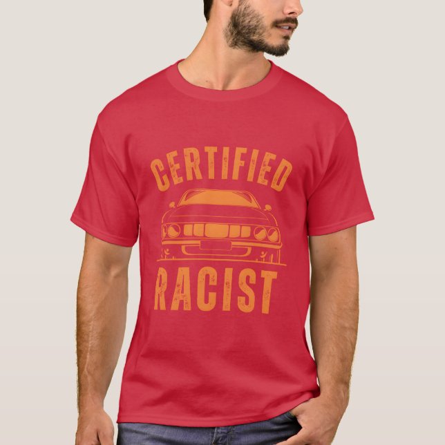 Humor Gift Racing Cars Certified Racist boy T Shirt (Framsida)