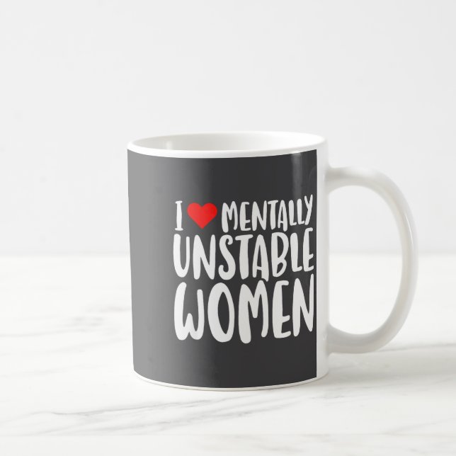 Humor I Love Mentally Unstable Women Edgy Funny Me Kaffemugg (Höger)