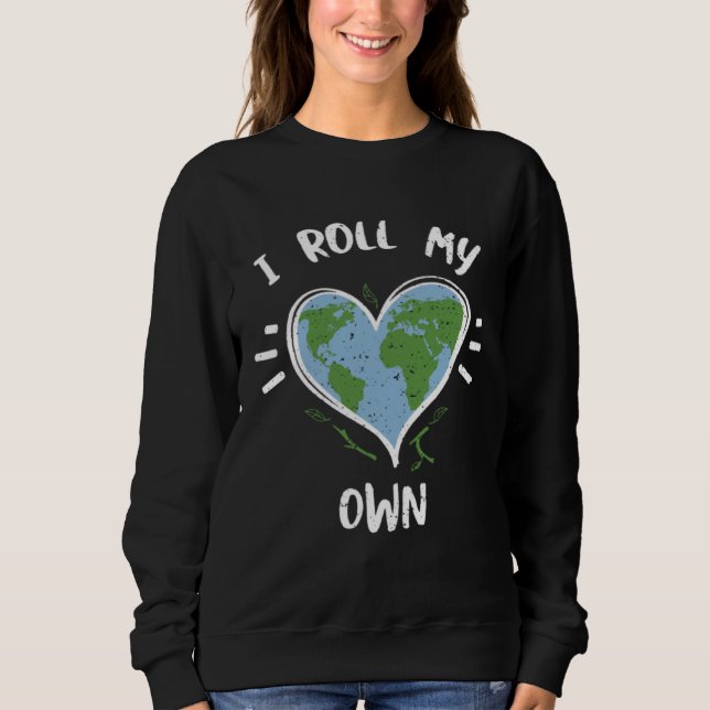 Humor I Roll My Own  Earth Day Sayings T Shirt (Framsida)