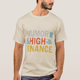 humor _in _high_finance_T-Shirt T Shirt