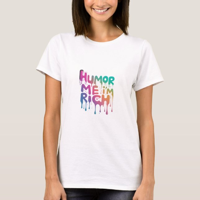 Humor jag är Rik." i multifärgad: T Shirt (Framsida)