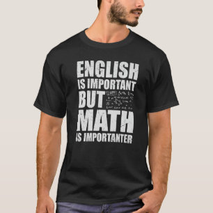 Humor Lärare engelska är viktig, men matematik är T Shirt