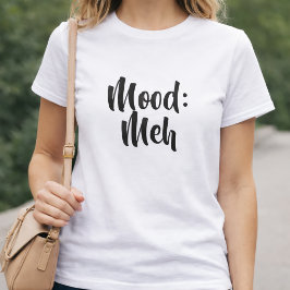 Humör: Meh Minimalistisk Rolig T Shirt