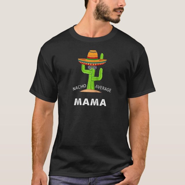 Humor Meme som säger Nacho Average Mamma Mexikansk T Shirt (Framsida)