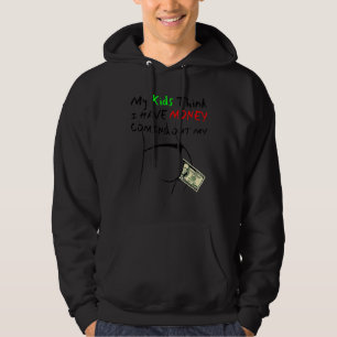 Humor Mina barn tror att jag har pengar som kommer Hoodie