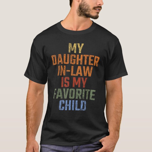 Humor My Daughter In Law Is My Favorite Child Vint T Shirt (Framsida)