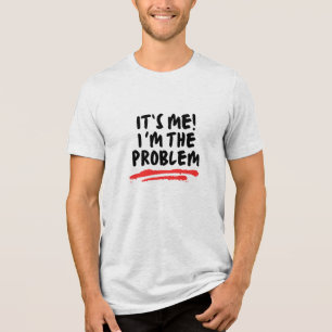 Humor-offerter, det är jag som är problemet t shirt