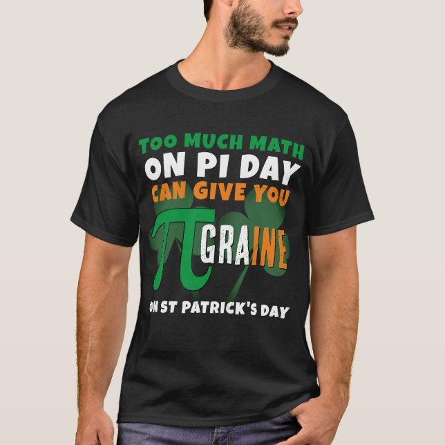 Humor Pi Day FÖR MUCH MATH St patrick's day T Shirt (Framsida)