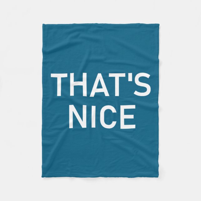 Humor Quotes And Sayings Tees, That's Nice, Funny, Fleecefilt (Framsidan)