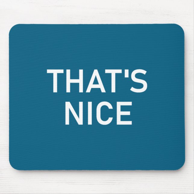 Humor Quotes And Sayings Tees, That's Nice, Funny, Musmatta (Framsidan)