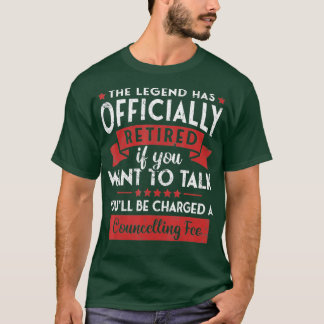 Humor Retirement Gag Gift The Legend Has Officiall T Shirt
