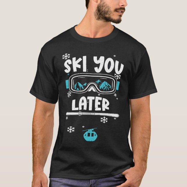 Humor Ski You Later  Apres Ski Sayings T Shirt (Framsida)