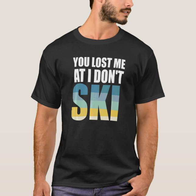 Humor Skiing Skier Du Borttappadar mig inte på Ski T Shirt (Framsida)