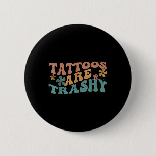 Humor Tattokonstnärer Tattoos är Trashy Sarkastic Knapp