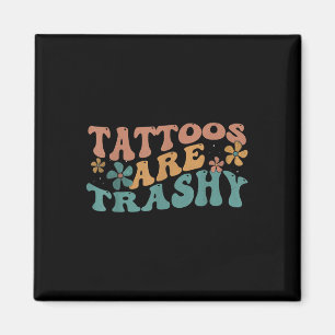 Humor Tattokonstnärer Tattoos är Trashy Sarkastic Magnet