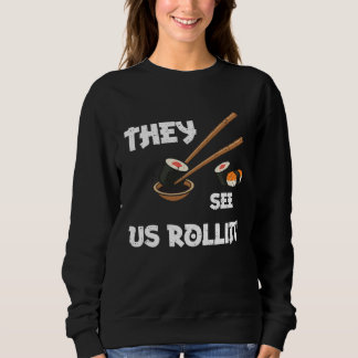 Humor They see us rollin  Sushi Sayings T Shirt
