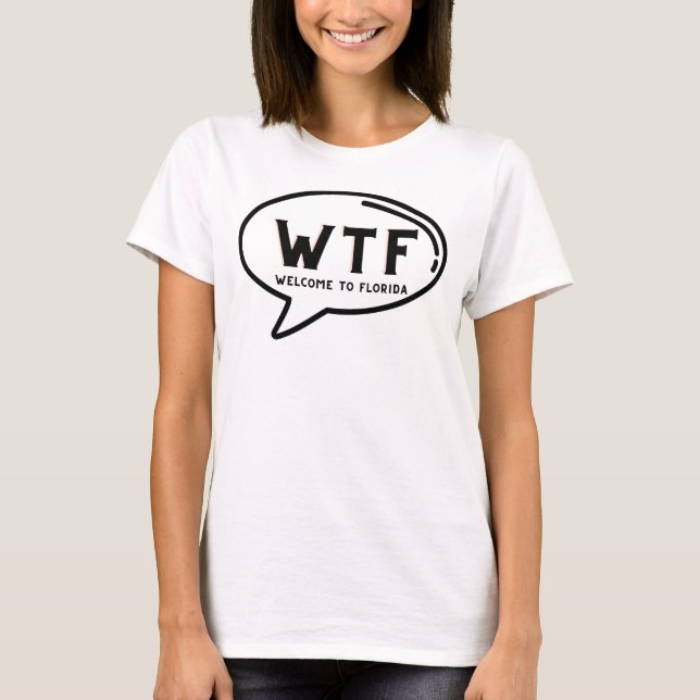 Humor WTF Välkommen till Florida Funny Gag T Shirt (Framsida)