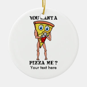 Humorisera Pizza som du vill ha Biet om mig Julgransprydnad Keramik