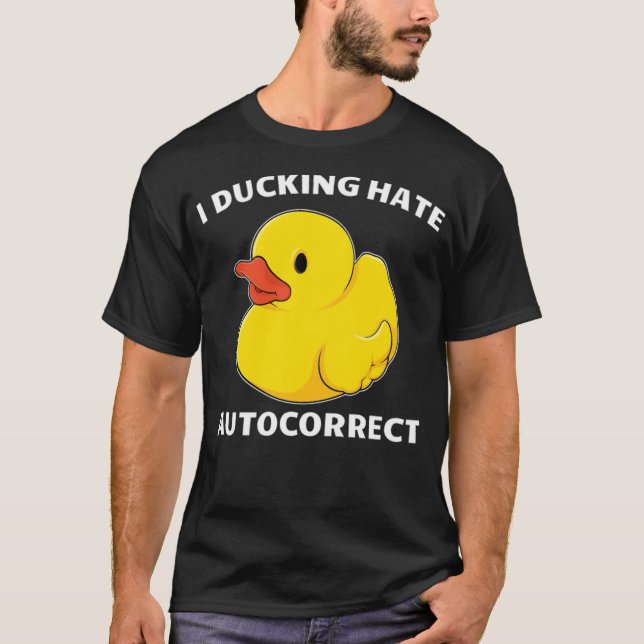 Humorist I Ducking Hate Autocorrect Black hundar T Shirt (Framsida)