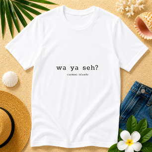 Humoristisk Caymaniansk Dialekt Wa Ya Seh Personli T Shirt