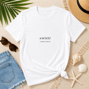 Humoristisk Caymanisk Dialekt 'Awleh' Personlig T Shirt