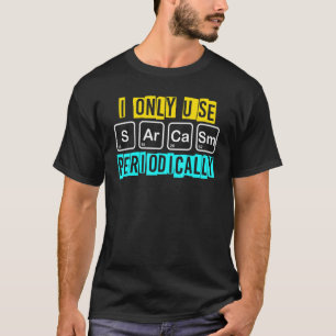 Humoristisk i Använda Sarcasm periodiskt T Shirt