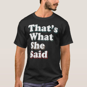 Humoristisk Sarcastic Berömd Joke Det är vad hon S T Shirt