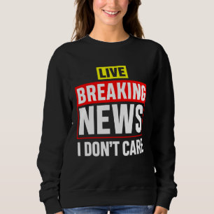 Humoristiska Live Breaking News Jag Bryr Mig Inte T Shirt